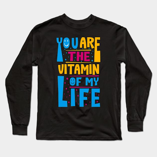 My Life Vitamin Long Sleeve T-Shirt by ArtisticParadigms